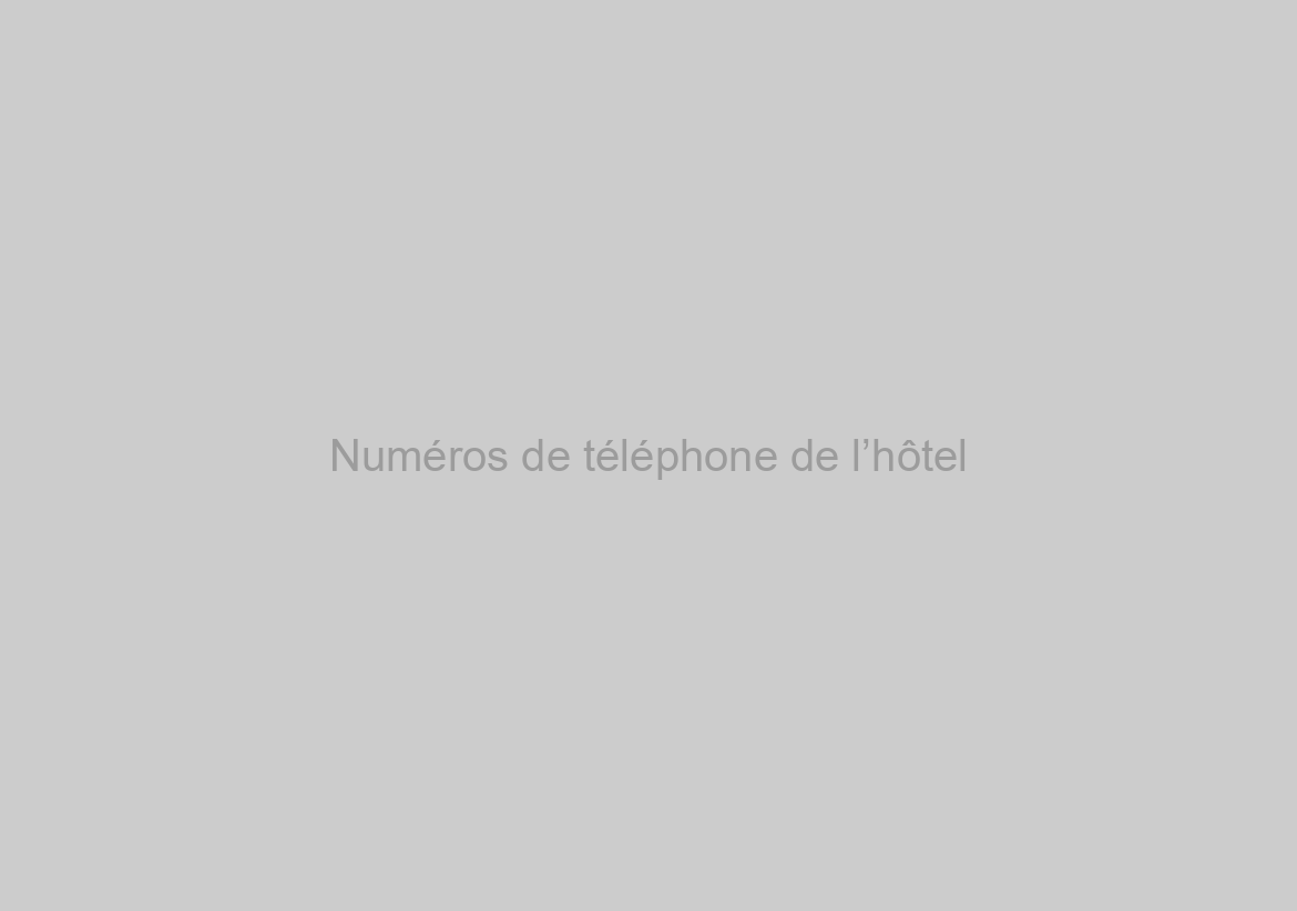 Numéros de téléphone de l’hôtel